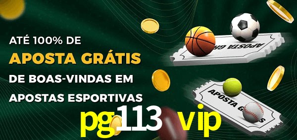 pg113 vip Ate 100% de Aposta Gratis